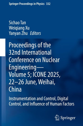 Proceedings of the 32nd International Conference on Nuclear Engineering- Volume 5; ICONE 2025, 22-26 June, Weihai, China