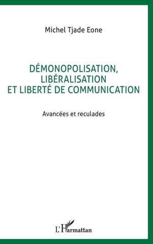 DÉMONOPOLISATION, LIBÉRALISATION ET LIBERTÉ DE COMMUNICATION