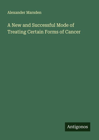 A New and Successful Mode of Treating Certain Forms of Cancer