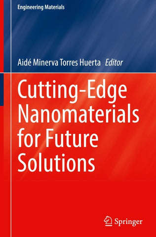 Cutting-Edge Nanomaterials for Future Solutions