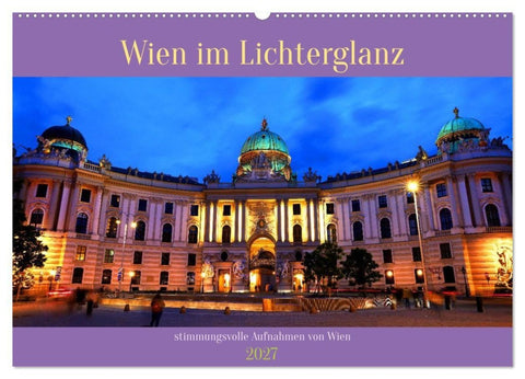 Wien im Lichterglanz (Wandkalender 2027 DIN A2 quer), CALVENDO Monatskalender