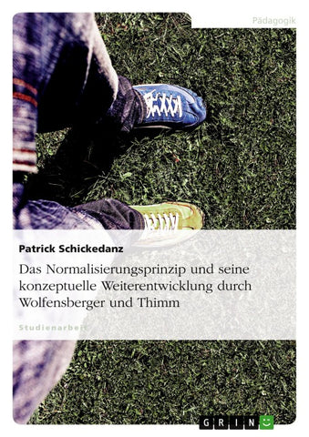 Das Normalisierungsprinzip und seine konzeptuelle Weiterentwicklung durch Wolfensberger und Thimm