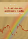 Les clés ignorées du cancer :   Rayonnement et géopathie