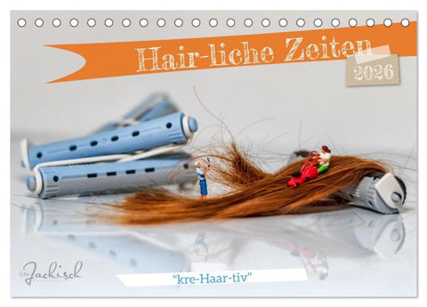 Hair-liche Zeiten (Tischkalender 2026 DIN A5 quer), CALVENDO Monatskalender