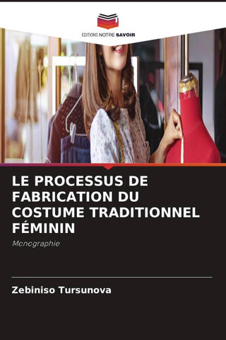 LE PROCESSUS DE FABRICATION DU COSTUME TRADITIONNEL FÉMININ