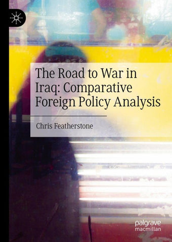 The Road to War in Iraq: Comparative Foreign Policy Analysis