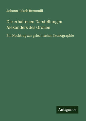 Die erhaltenen Darstellungen Alexanders des Großen