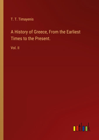 A History of Greece, From the Earliest Times to the Present.