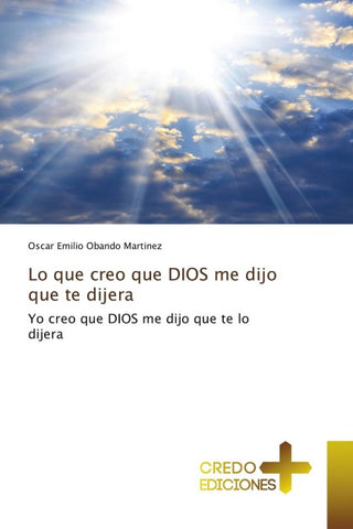 Lo que creo que DIOS me dijo que te dijera