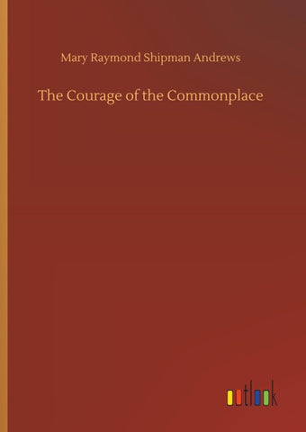 The Courage of the Commonplace
