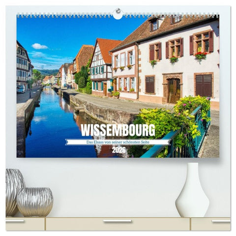 Wissembourg - Das Elsass von seiner schönsten Seite (hochwertiger Premium Wandkalender 2026 DIN A2 quer), Kunstdruck in Hochglanz