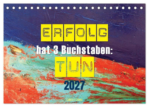 Erfolg hat 3 Buchstaben TUN (Tischkalender 2027 DIN A5 quer), CALVENDO Monatskalender