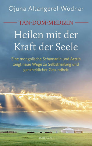 Tan-Dom-Medizin. Heilen mit der Kraft der Seele