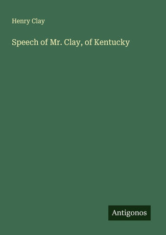 Speech of Mr. Clay, of Kentucky