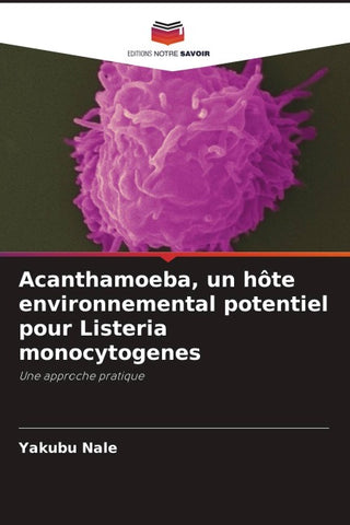 Acanthamoeba, un hôte environnemental potentiel pour Listeria monocytogenes