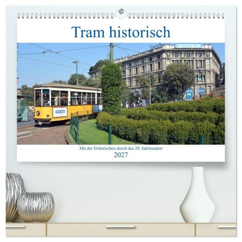 Tram historisch (hochwertiger Premium Wandkalender 2027 DIN A2 quer), Kunstdruck in Hochglanz