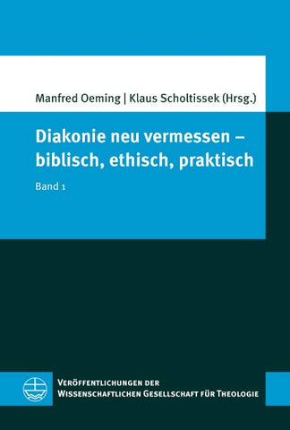 Diakonie neu vermessen – biblisch, ethisch, praktisch