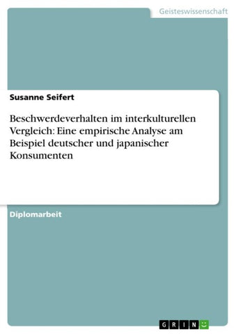 Beschwerdeverhalten im interkulturellen Vergleich: Eine empirische Analyse am Beispiel deutscher und japanischer Konsumenten