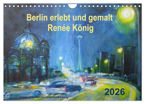 Berlin erlebt und gemalt - Renée König (Wandkalender 2026 DIN A4 quer), CALVENDO Monatskalender