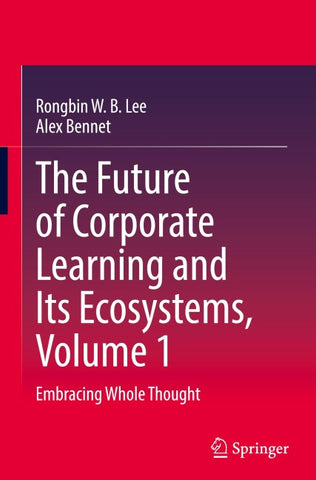 The Future of Corporate Learning and Its Ecosystems, Volume 1