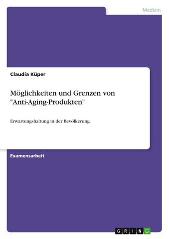 Möglichkeiten und Grenzen von "Anti-Aging-Produkten"