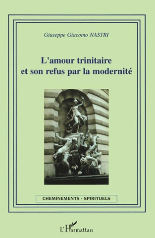 L'amour trinitaire et son refus par la modernité