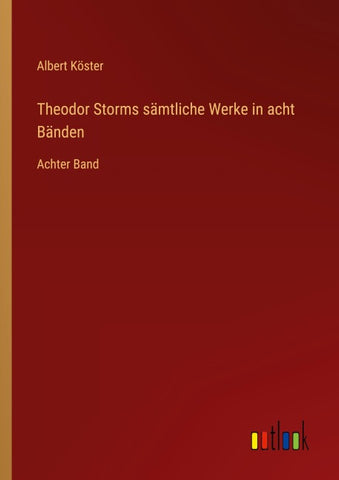 Theodor Storms sämtliche Werke in acht Bänden