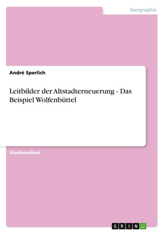 Leitbilder der Altstadterneuerung - Das Beispiel Wolfenbüttel