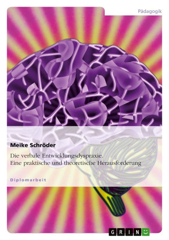 Die verbale Entwicklungsdyspraxie. Eine praktische und theoretische Herausforderung
