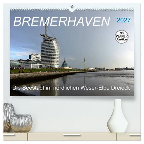 BREMERHAVEN - 2027 (hochwertiger Premium Wandkalender 2027 DIN A2 quer), Kunstdruck in Hochglanz
