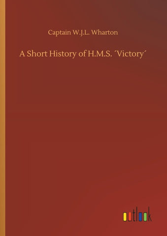 A Short History of H.M.S. ´Victory´