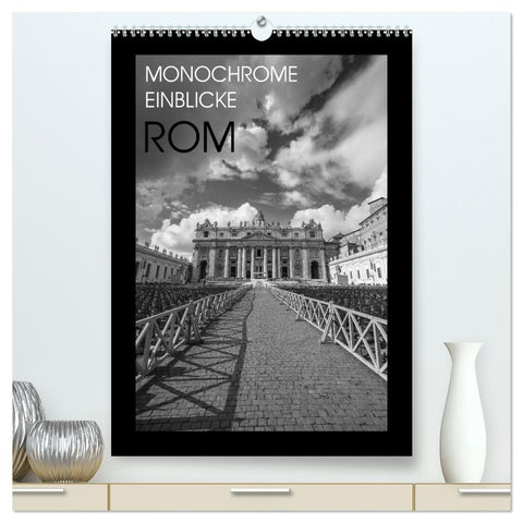 Monochrome Einblicke Rom (hochwertiger Premium Wandkalender 2027 DIN A2 hoch), Kunstdruck in Hochglanz