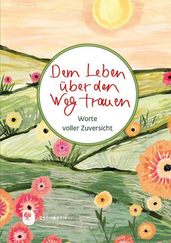 Dem Leben über den Weg trauen
