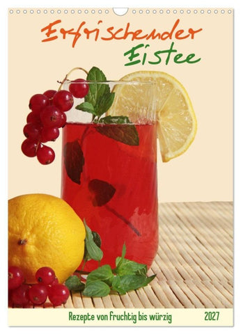 Erfrischender Eistee - Rezeptideen (Wandkalender 2027 DIN A3 hoch), CALVENDO Monatskalender