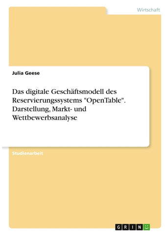 Das digitale Geschäftsmodell des Reservierungssystems "OpenTable". Darstellung, Markt- und Wettbewerbsanalyse