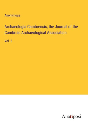 Archaeologia Cambrensis, the Journal of the Cambrian Archaeological Association