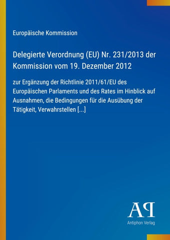 Delegierte Verordnung (EU) Nr. 231/2013 der Kommission vom 19. Dezember 2012