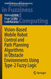 Vision-Based Mobile Robot Control and Path Planning Algorithms in Obstacle Environments Using Type-2 Fuzzy Logic