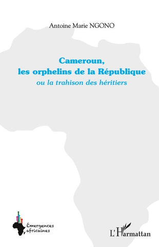 Cameroun, les orphelins de la  République