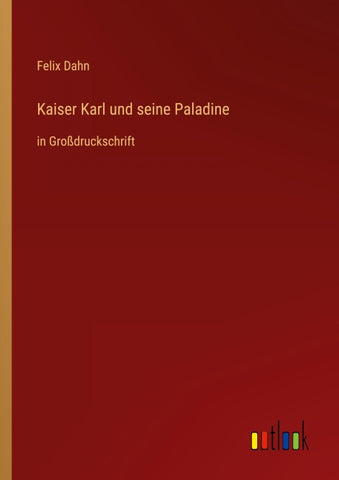 Kaiser Karl und seine Paladine