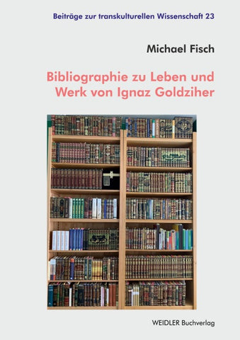 Bibliographie zu Leben und Werk von Ignaz Goldziher
