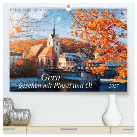 Gera gesehen mit Pinsel und Öl (hochwertiger Premium Wandkalender 2027 DIN A2 quer), Kunstdruck in Hochglanz
