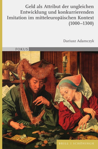 Geld als Attribut der ungleichen Entwicklung und konkurrierenden Imitation im mitteleuropäischen Kontext (1000–1300)