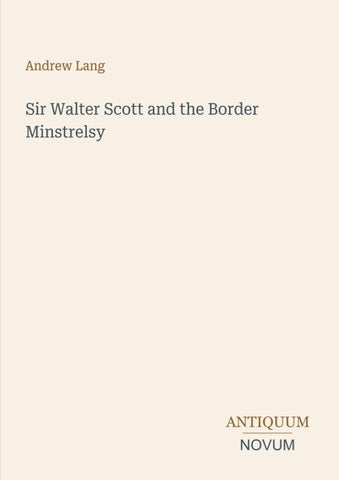 Sir Walter Scott and the Border Minstrelsy