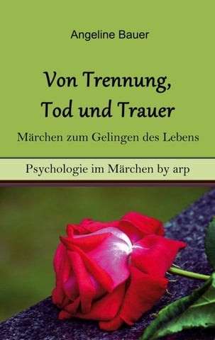 Von Trennung, Tod und Trauer - Märchen zum Gelingen des Lebens