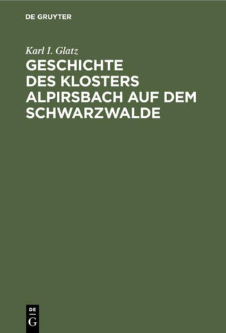 Geschichte des Klosters Alpirsbach auf dem Schwarzwalde