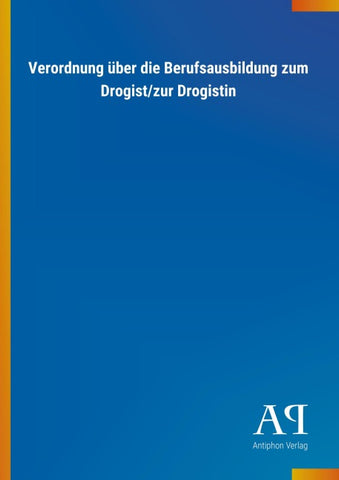 Verordnung über die Berufsausbildung zum Drogist/zur Drogistin