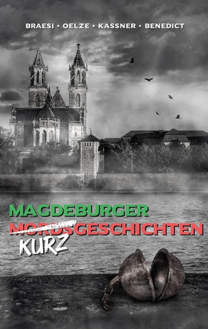 Magdeburger (Mords) Kurzgeschichten finster bis heiter