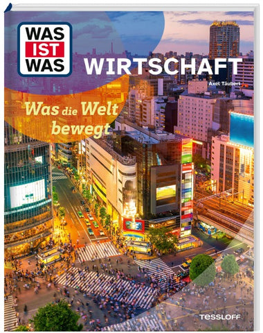 WAS IST WAS Wirtschaft. Was die Welt bewegt