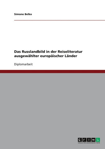 Das Russlandbild in der Reiseliteratur ausgewählter europäischer Länder